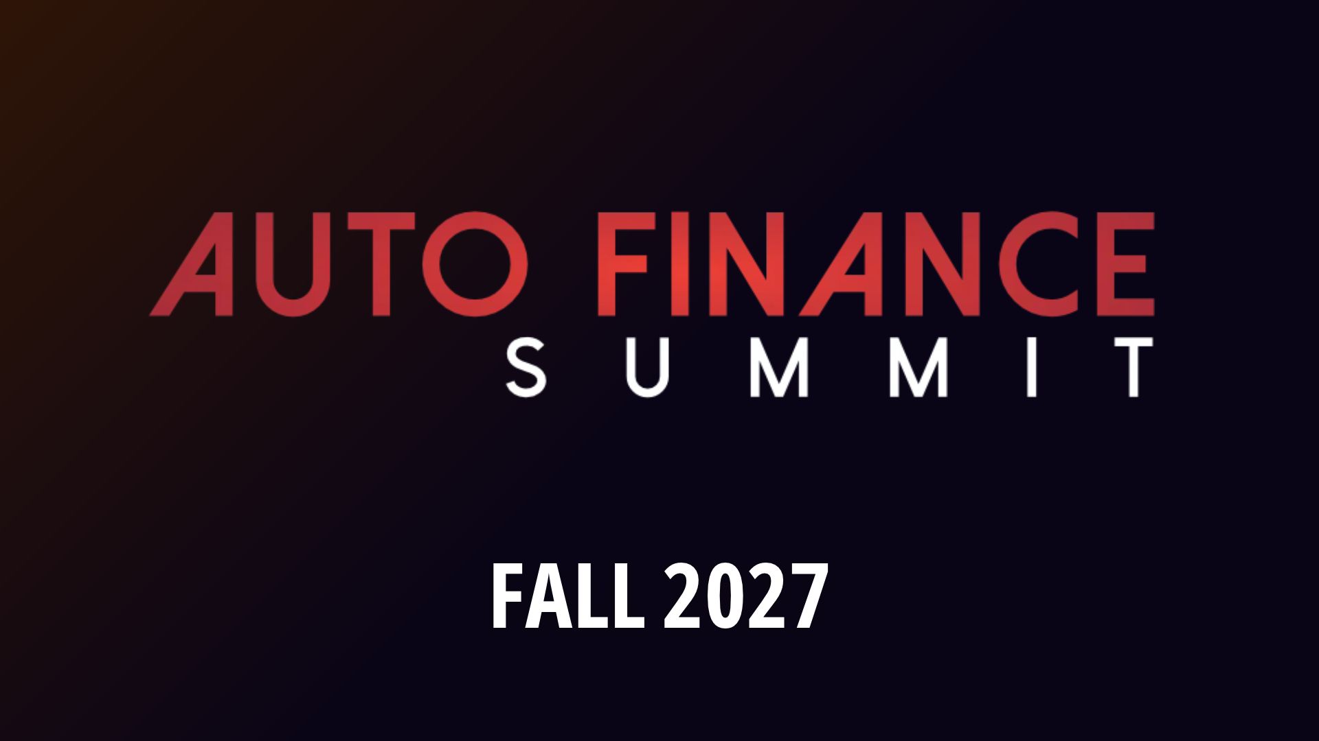 Auto Finance Summit 2027 - Fall 2027