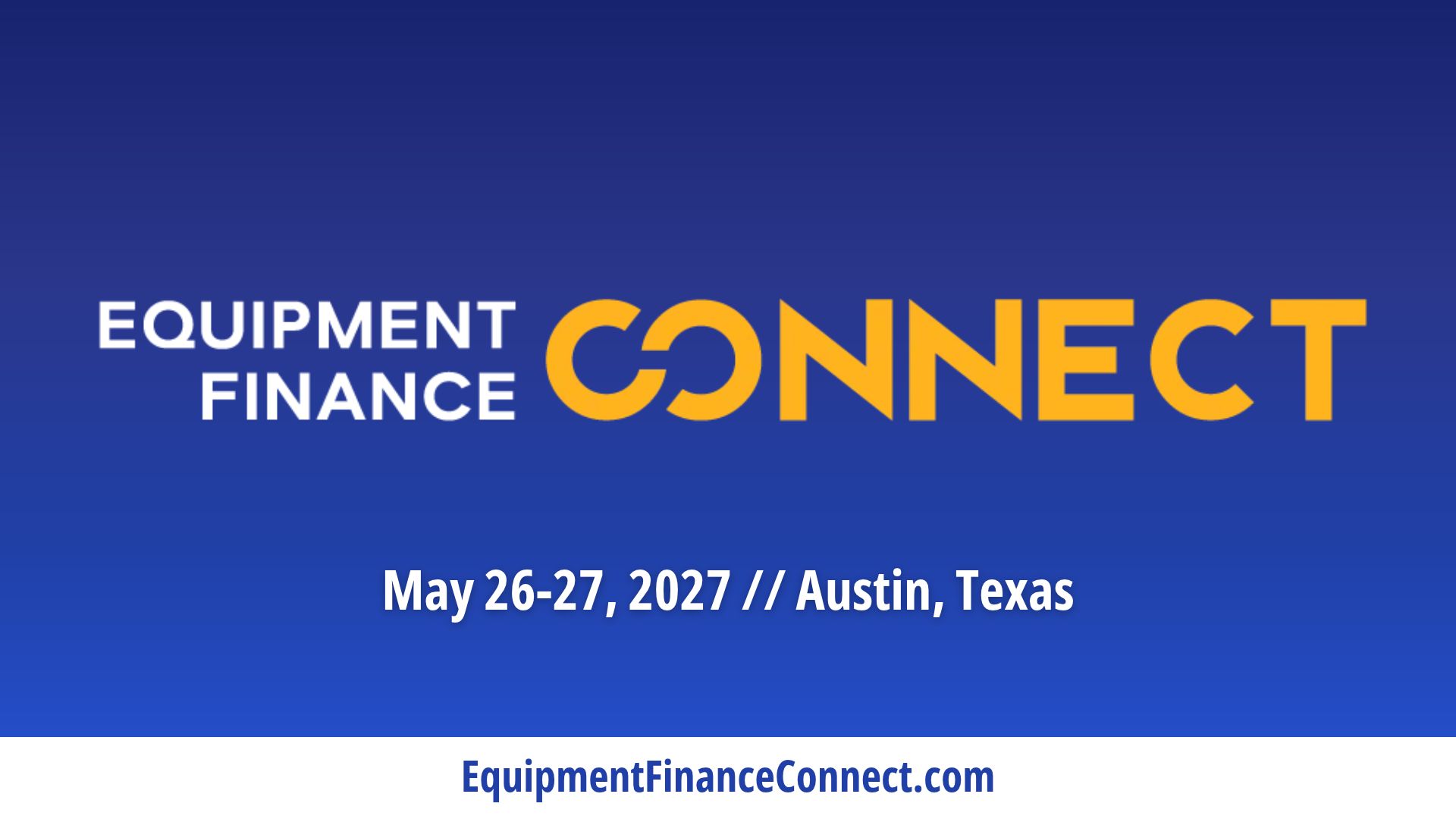 Equipment Finance Connect - May 26-27 2027 in Austin, TX